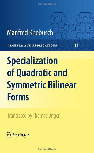 Specialization of Quadratic and Symmetric Bilinear Forms - Algebra and Applications - Manfred Knebusch - Bøker - Springer London Ltd - 9781848822412 - 14. september 2010