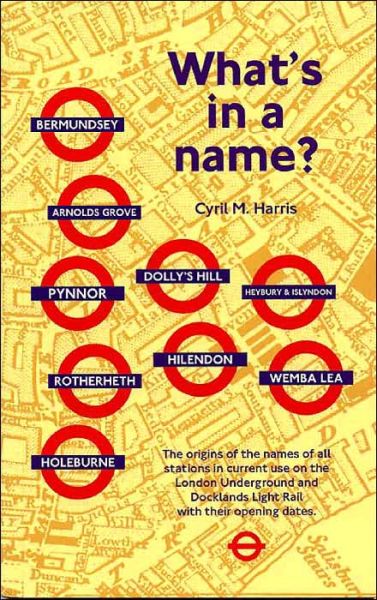 Cover for Cyril M. Harris · What's in a Name?: Origins of Station Names on the London Underground (Paperback Book) [4 Revised edition] (2001)