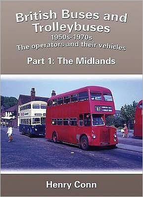 Cover for Henry Conn · British Buses and Trolleybuses 1950s-1970s: The Operators and Their Vehicles (The Midlands) - Road Transport Heritage (Paperback Book) (2009)