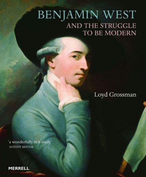 Cover for Loyd Grossman · Benjamin West and the Struggle to be Modern (Hardcover Book) (2015)