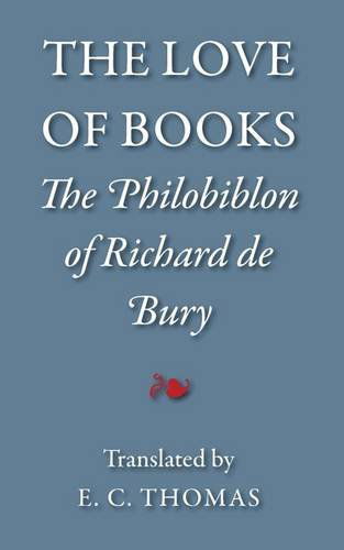 Cover for Richard de Bury · The Love of Books: The Philobiblon of Richard De Bury (Paperback Book) [2 Revised edition] (2009)