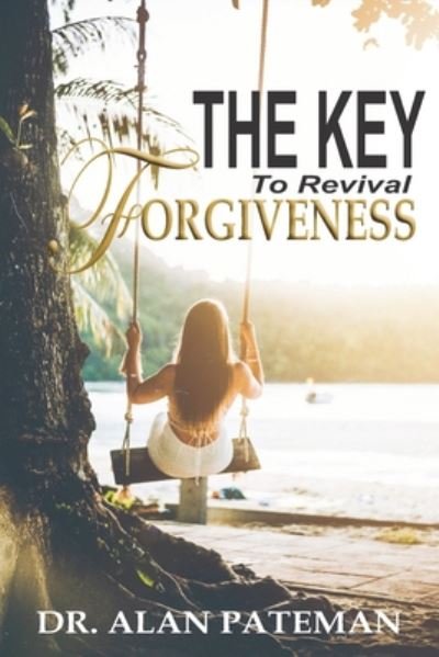 Cover for Alan Pateman · Forgiveness: the Key to Revival (Taschenbuch) (2013)