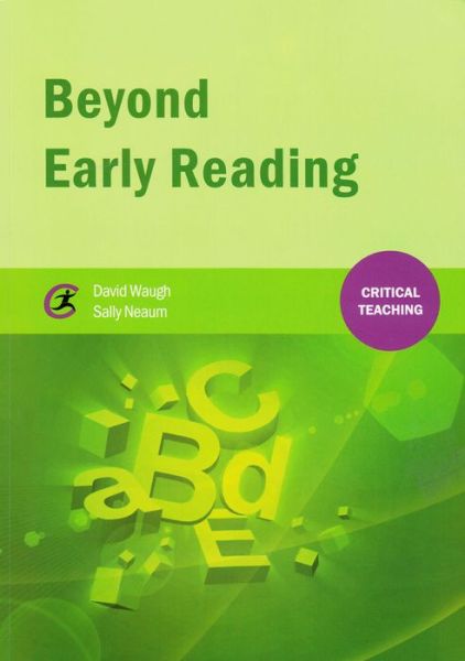 Beyond Early Reading - Critical Teaching - David Waugh - Książki - Critical Publishing Ltd - 9781909330412 - 17 września 2013