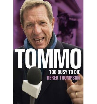 Tommo: Too Busy to Die - Derek Thompson - Bøger - Raceform Ltd - 9781909471412 - 25. april 2014