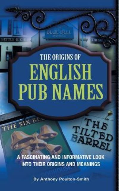 Cover for Anthony Poulton-Smith · The Origins of English Pub Names (Paperback Book) (2019)