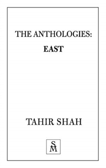Cover for Tahir Shah · The Anthologies: East (Pocketbok) (2020)