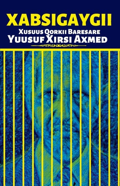 Cover for Yuusuf Xirsi Axmed · Xabsigaygii: Xusuus Qorkii Baresare Yuusuf Xirsi Axmed (Pocketbok) (2022)