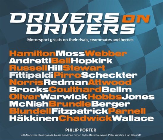 Drivers on Drivers: Motorsport greats on their rivals, teammates and heroes - Philip Porter - Kirjat - Porter Press International - 9781913089412 - keskiviikko 1. joulukuuta 2021