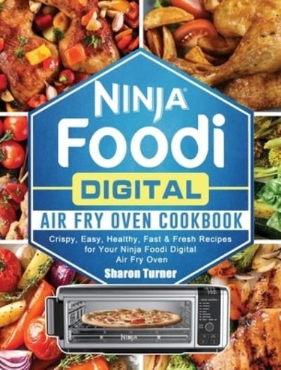Cover for Sharon Turner · Ninja Foodi Digital Air Fry Oven Cookbook (Hardcover Book) (2020)