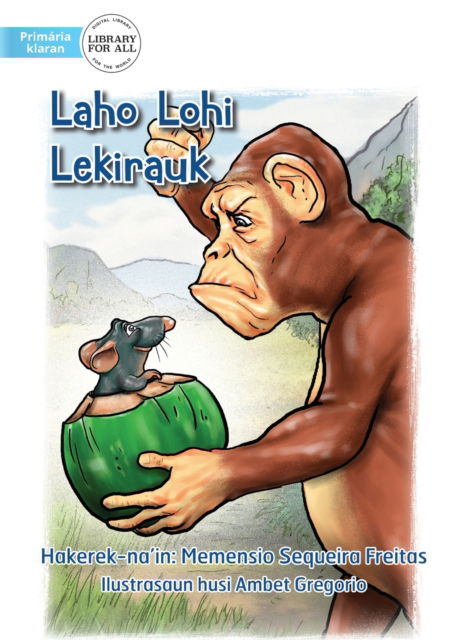 Cover for Memensio Sequeira Freitas · A Rat Tricked A Monkey - Laho Lohi Lekirauk (Paperback Book) (2021)