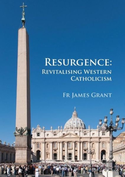 Cover for James Grant · Resurgence, Revitalising Western Catholicism - an Australian Response (Taschenbuch) (2014)