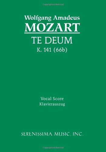 Te Deum, K. 141 (66b): Vocal Score - Wolfgang Amadeus Mozart - Kirjat - Serenissima Music, Inc. - 9781932419412 - sunnuntai 15. lokakuuta 2006