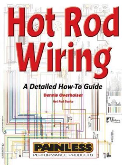 Hot Rod Wiring - Dennis Overholser - Książki - Wolfgang Publications - 9781941064412 - 15 kwietnia 2011