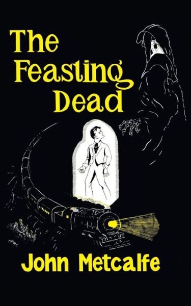 Cover for John Metcalfe · The Feasting Dead (Valancourt 20th Century Classics) (Pocketbok) (2014)