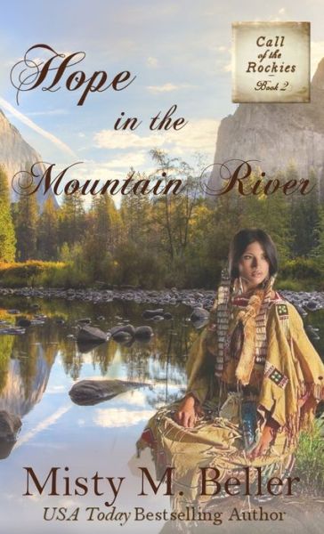 Hope in the Mountain River - Misty M Beller - Książki - Misty M. Beller Books, Inc. - 9781942265412 - 9 stycznia 2021