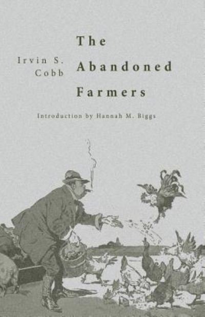 The Abandoned Farmers - Irvin S Cobb - Kirjat - Hastings College Press - 9781942885412 - keskiviikko 1. kesäkuuta 2016