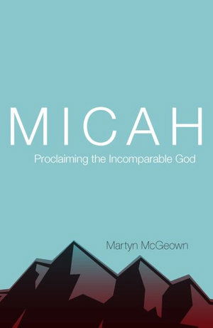 Cover for Martyn McGeown · Micah: Proclaiming the Incomparable God (Hardcover Book) (2018)