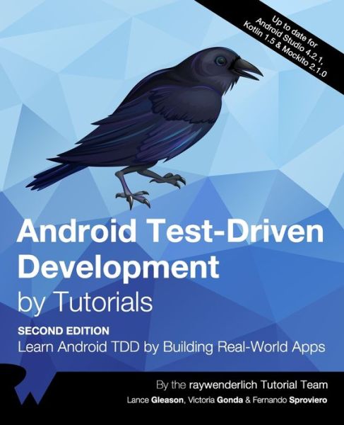 Android Test-Driven Development by Tutorials (Second Edition): Learn Android TDD by Building Real-World Apps - Lance Gleason - Kirjat - Razeware LLC - 9781950325412 - tiistai 20. heinäkuuta 2021