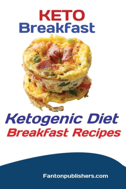 Publishers Fanton · Keto Breakfast: Ketogenic Diet Breakfast Recipes (Paperback Book) (2019)
