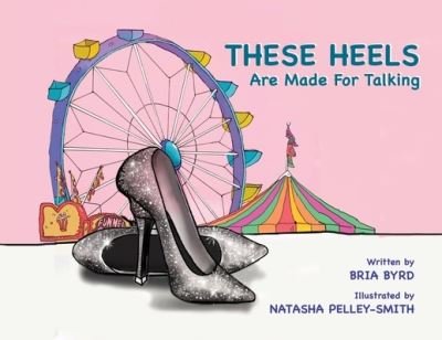 Cover for Bria P Byrd · These Heels Are Made for Talking (Paperback Book) (2020)