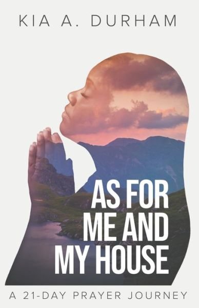 Cover for Kia A Durham · As for me and my House: A 21-day Prayer Journey (Taschenbuch) (2021)