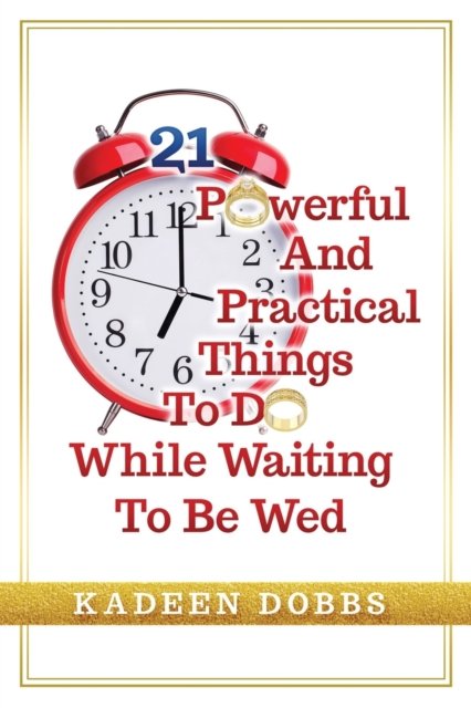 Cover for Kadeen Dobbs · 21 Powerful And Practical Things To Do While Waiting To Be Wed (Taschenbuch) (2021)