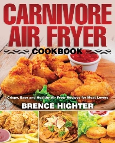 Cover for Brence Highter · Carnivore Air Fryer Cookbook (Paperback Book) (2020)