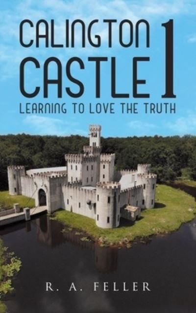 Cover for R a Feller · Calington Castle 1: Learning to Love the Truth (Paperback Bog) (2021)