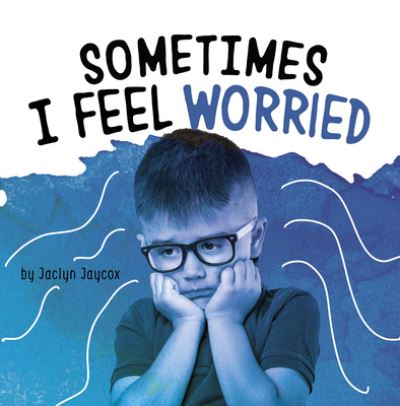 Cover for Jaclyn Jaycox · Sometimes I Feel Worried (Paperback Book) (2020)