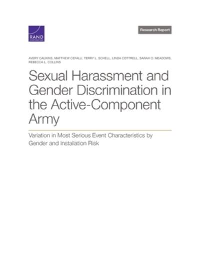 Cover for Avery Calkins · Sexual Harassment and Gender Discrimination in the Active-Component Army: Variation in Most Serious Event Characteristics by Gender and Installation Risk (Paperback Book) (2021)