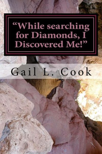 Cover for Gail Cook · While Searching for Diamonds, I Discovered Me (Paperback Book) (2017)