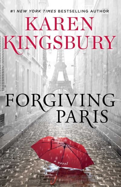 Cover for Karen Kingsbury · Forgiving Paris: A Novel (Hardcover Book) (2021)