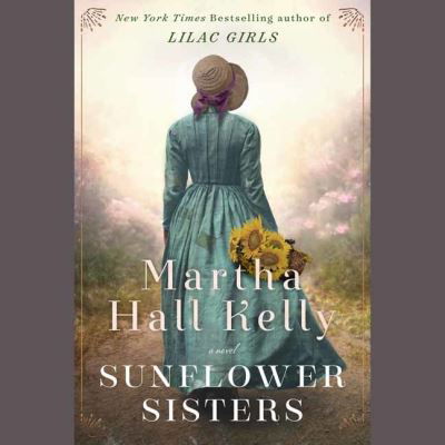 Cover for Martha Hall Kelly · Sunflower Sisters: A Novel (Äänikirja (CD)) [Unabridged edition] (2021)