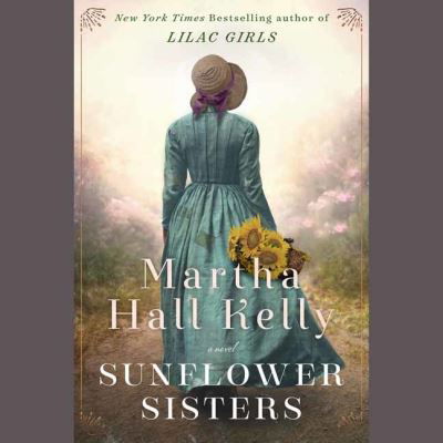 Cover for Martha Hall Kelly · Sunflower Sisters: A Novel (Audiobook (CD)) [Unabridged edition] (2021)