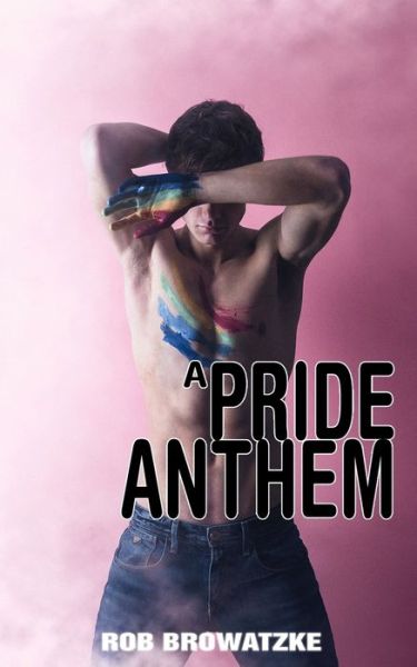 Cover for Rob Browatzke · Pride Anthem (Paperback Book) (2018)