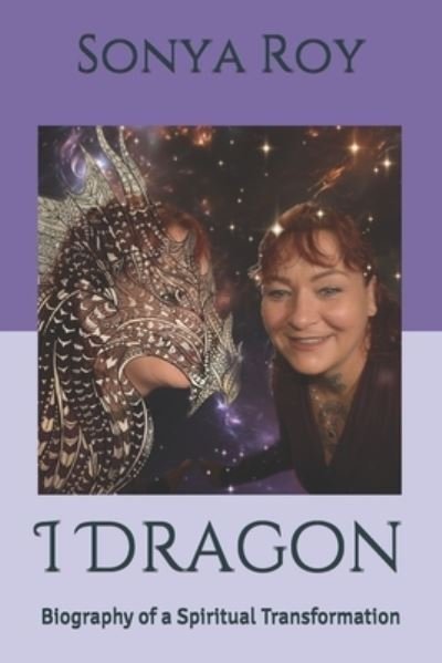 I Dragon: Biography of a Spiritual Transformation - Redu Wellness Center - Andre Roy - Books - Library and Archives Canada - 9781999092412 - June 26, 2019
