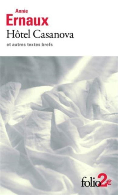 Hotel Casanova et autres textes brefs - Annie Ernaux - Livros - Gallimard - 9782072884412 - 5 de março de 2020