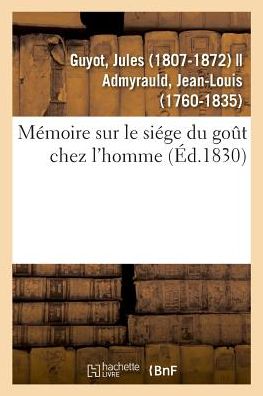 Cover for Guyot-J · Memoire Sur Le Siege Du Gout Chez l'Homme (Paperback Book) (2018)