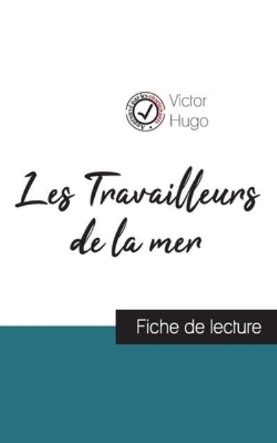 Cover for Victor Hugo · Les Travailleurs de la mer de Victor Hugo (fiche de lecture et analyse complete de l'oeuvre) (Pocketbok) (2021)