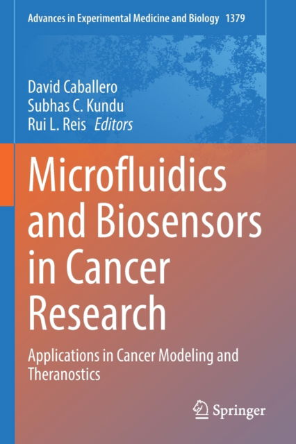 Cover for Microfluidics and Biosensors in Cancer Research: Applications in Cancer Modeling and Theranostics - Advances in Experimental Medicine and Biology (Paperback Book) [1st ed. 2022 edition] (2023)