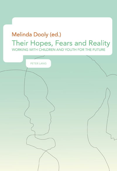 Their Hopes, Fears and Reality: Working with Children and Youth for the Future - - Books - Peter Lang AG, Internationaler Verlag de - 9783034304412 - November 10, 2010