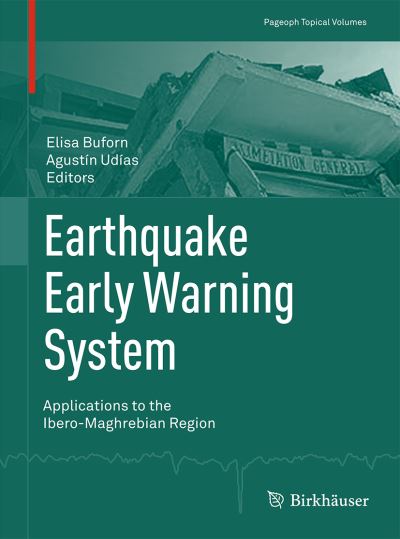 Earthquake Early Warning System: Applications to the Ibero-Maghrebian Region - Pageoph Topical Volumes - - Books - Birkhauser Verlag AG - 9783034809412 - October 23, 2015