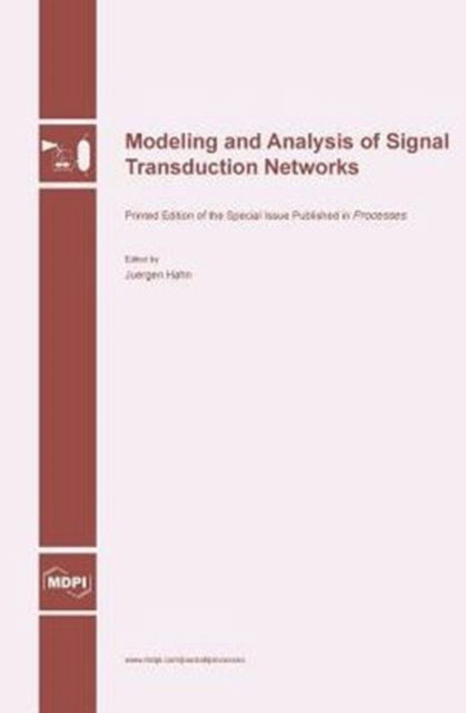 Modeling and Analysis of Signal Transduction Networks - Juergen Hahn - Books - Mdpi AG - 9783038421412 - April 29, 2016
