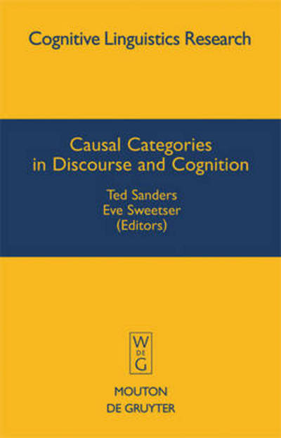 Cover for Ted Sanders · Causal Categories in Discourse and Cognition (Cognitive Linguistics Research) (Hardcover Book) (2009)