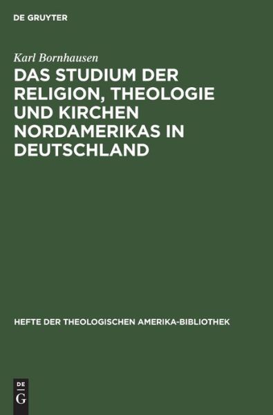 Cover for Karl Bornhausen · Studium der Religion, Theologie und Kirchen Nordamerikas in Deutschland (Book) (1913)