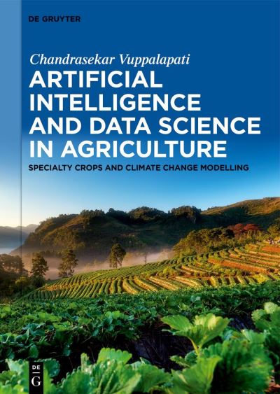 Chandrasekar Vuppalapati · Artificial Intelligence and Data Science in Agriculture: Specialty Crops and Climate Change Modeling (Hardcover Book) (2024)