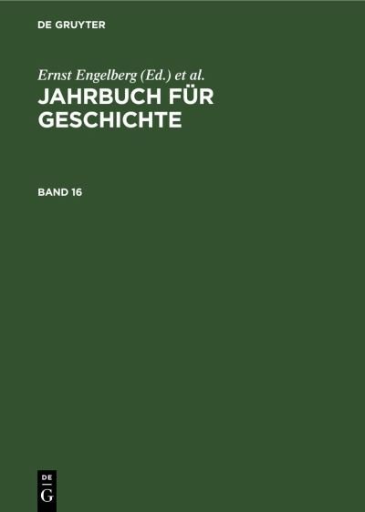 Cover for Akademie der Wissenschaften der DDR, Institut für Allgemeine Geschichte, Akademie der · Jahrbuch Für Geschichte. Band 16 (Bok) (1978)