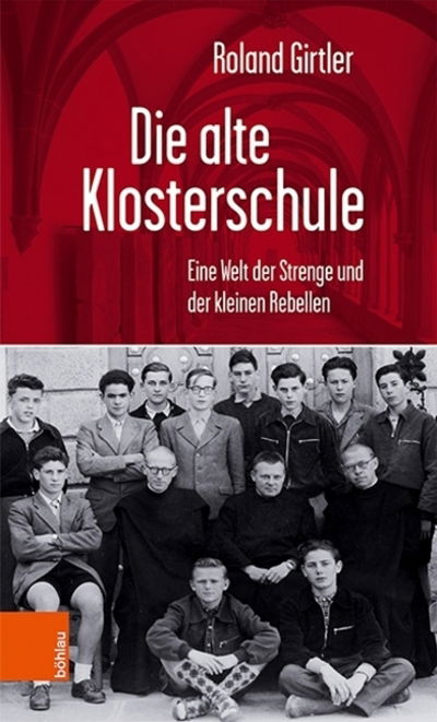 Cover for Roland Girtler · Die alte Klosterschule: Eine Welt der Strenge und der kleinen Rebellen (Paperback Book) (2020)