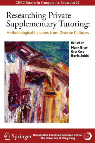 Researching Private Supplementary Tutoring: Methodological Lessons from Diverse Cultures - CERC Studies in Comparative Education -  - Książki - Springer International Publishing AG - 9783319300412 - 4 marca 2016