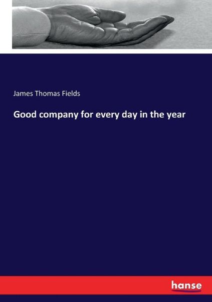 Good company for every day in th - Fields - Livros - - 9783337414412 - 31 de dezembro de 2017